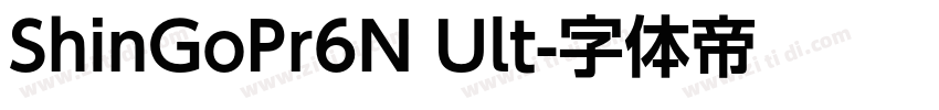 ShinGoPr6N Ult字体转换 ShinGoPr6N Ult字体转换